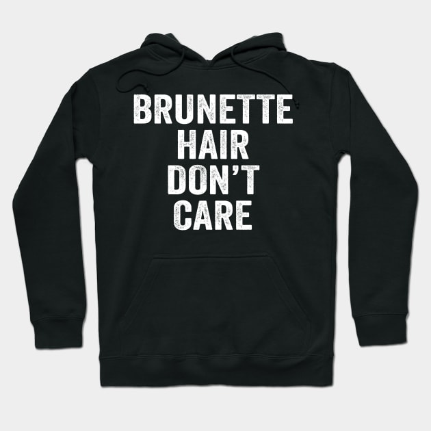 Brunette Hair Don't Care Hoodie by Kyandii